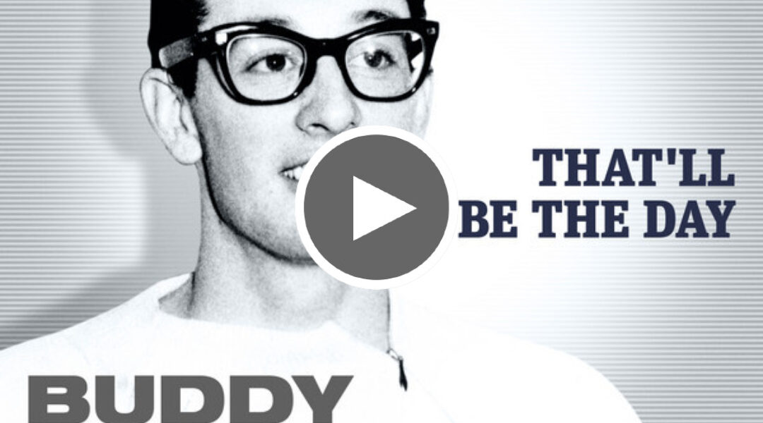 That’ll Be the Day – Buddy Holly