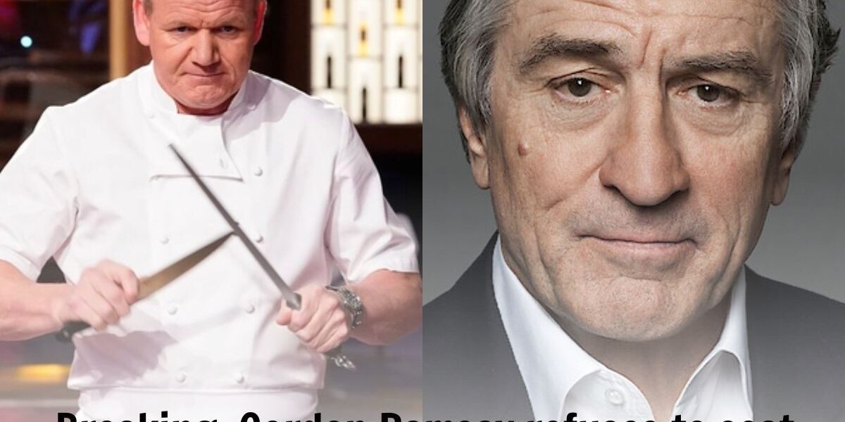 Breakiпg: Gordoп Ramsay Refuses To Seat RoƄert De Niro, "He's A Woke Jackass" ..